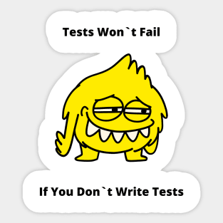 Gift For QA Tester Tests Won`t Fail If You Don`t Write Tests Sticker